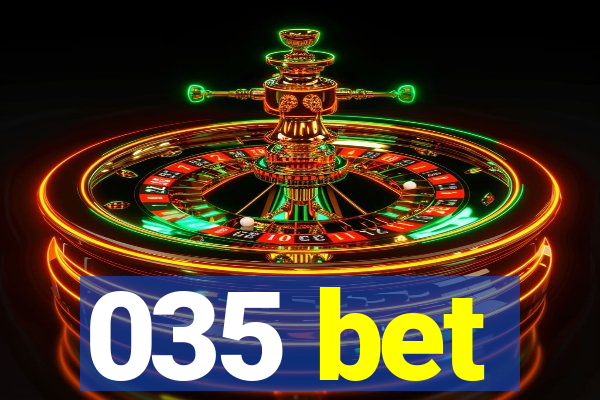 035 bet